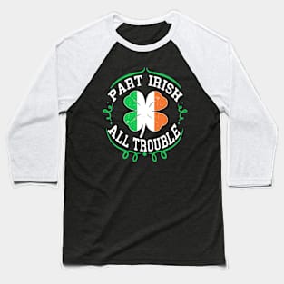 st patricks day part irish all trouble Baseball T-Shirt